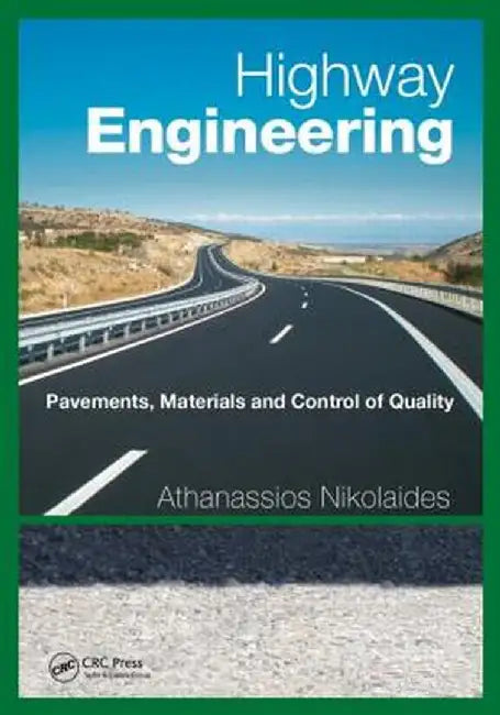 Highway Engineering: Pavements, Materials and Control of Quality by Athanassios Nikolaides