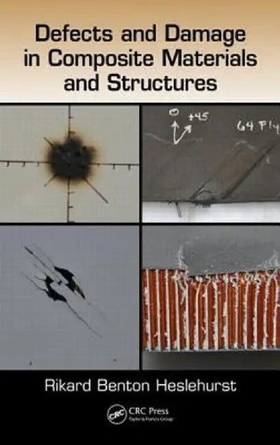 Defects and Damage in Composite Materials and Structures by Rikard Benton Heslehurst