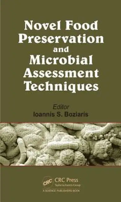 Novel Food Preservation and Microbial Assessment Techniques by Ioannis S. Boziaris