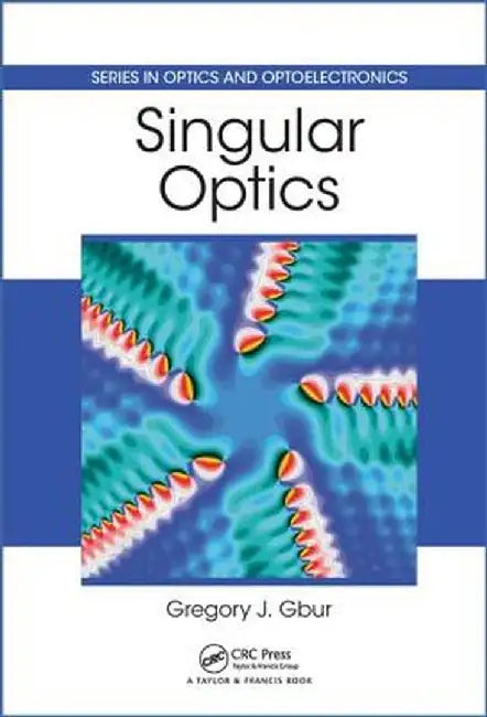 Singular Optics by Gregory J. Gbur