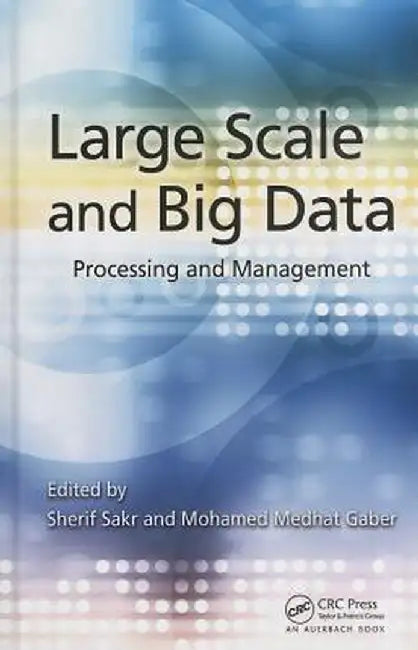 Large Scale and Big Data: Processing and Management by Sherif Sakr