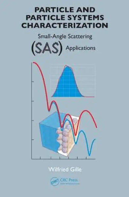 Particle and Particle Systems Characterization: Small-Angle Scattering (SAS) Applications by Wilfried Gille