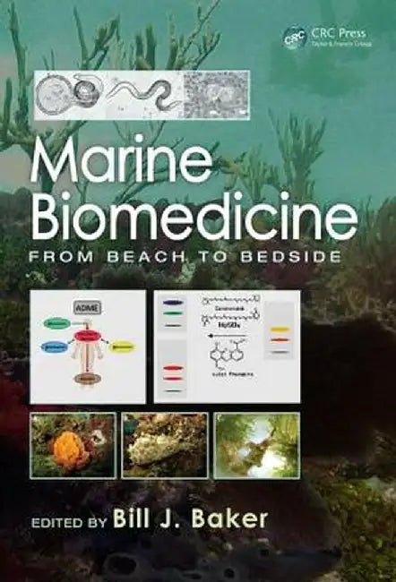 Marine Biomedicine: From Beach to Bedside by Bill J. Baker