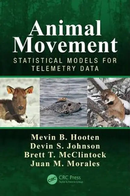 Animal Movement: Statistical Models for Telemetry Data by Mevin B. Hooten
