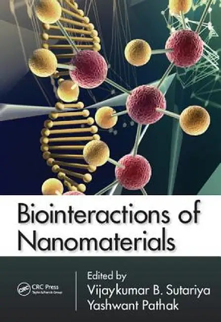Biointeractions of Nanomaterials by Vijaykumar B. Sutariya