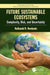 Future Sustainable Ecosystems: Complexity, Risk, and Uncertainty by Nathaniel K Newlands