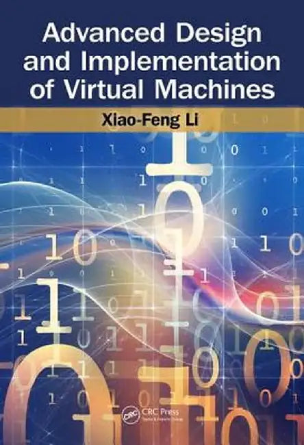 Advanced Design and Implementation of Virtual Machines by Xiao-Feng Li