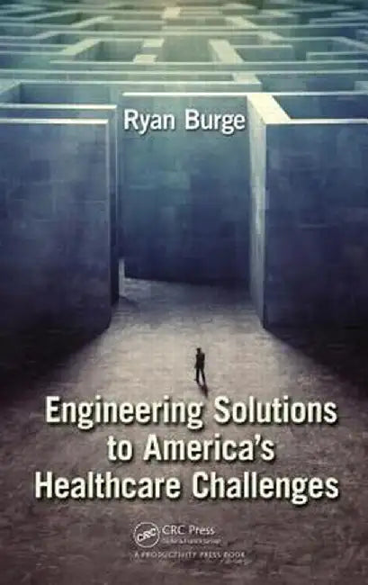 Engineering Solutions to America's Healthcare Challenges by Ryan Burge