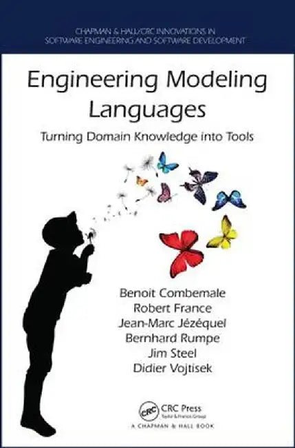 Engineering Modeling Languages: Turning Domain Knowledge Into Tools by Benoit Combemale