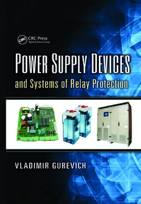 Power Supply Devices and Systems of Relay Protection by Vladimir Gurevich