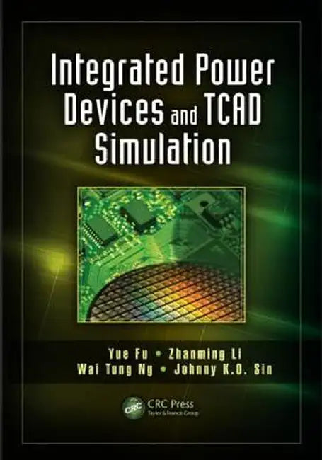 Integrated Power Devices and TCAD Simulation by Yue Fu