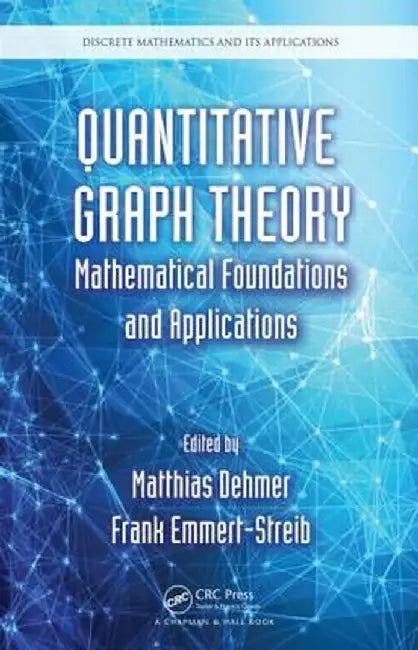 Quantitative Graph Theory: Mathematical Foundations and Applications by Matthias Dehmer