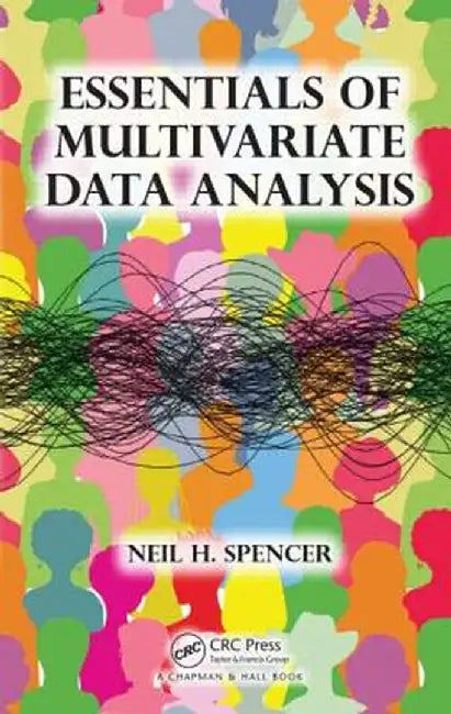 Essentials of Multivariate Data Analysis by Neil H. Spencer