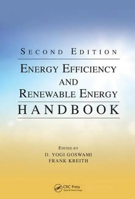 Energy Efficiency and Renewable Energy Handbook by D. Yogi Goswami