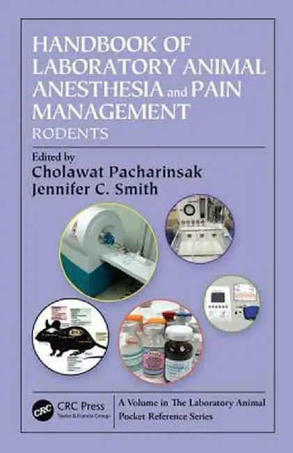 Handbook of Laboratory Animal Anesthesia and Pain Management: Rodents by Cholawat Pacharinsak