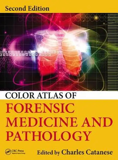 Color Atlas of Forensic Medicine and Pathology by Charles A. Catanese