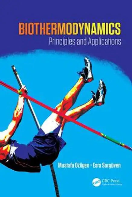 Biothermodynamics: Principles and Applications by Mustafa Ozilgen