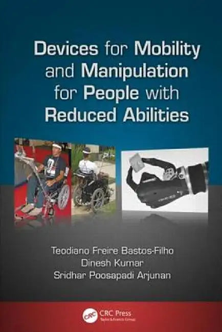 Devices For Mobility And Manipulation For People With Reduced Abilities by Teodiano Freire Bastos-Filho, Dinesh Kumar, Sridhar Poosapadi Arjunan