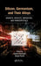 Silicon, Germanium, and Their Alloys: Growth, Defects, Impurities, and Nanocrystals by Gudrun Kissinger