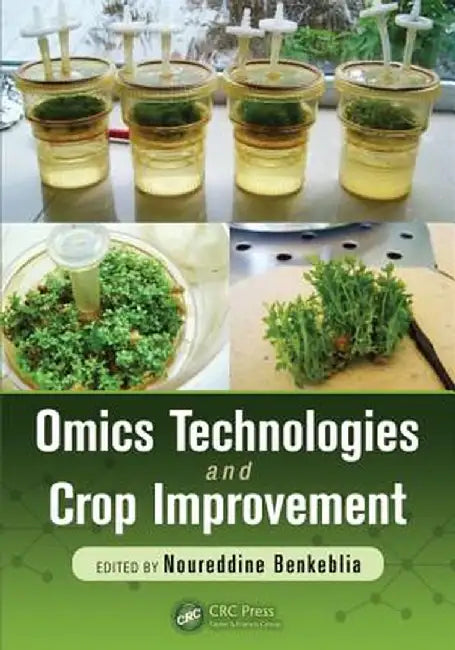 Omics Technologies and Crop Improvement by Noureddine Benkeblia