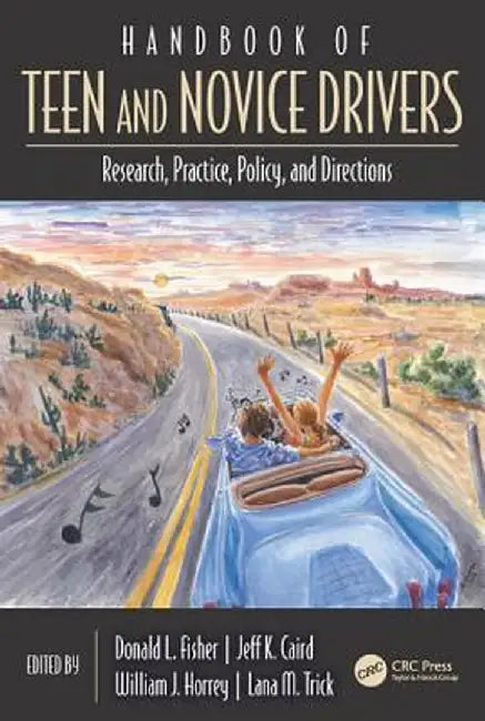 Handbook of Teen and Novice Drivers: Research, Practice, Policy, and Directions by Donald L Fisher