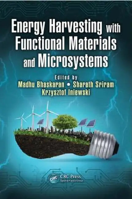 Energy Harvesting With Functional Materials And Microsystems by Madhu Bhaskaran, Sharath Sriram, Krzysztof Iniewski
