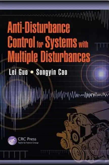 Anti-Disturbance Control for Systems with Multiple Disturbances by Lei Guo