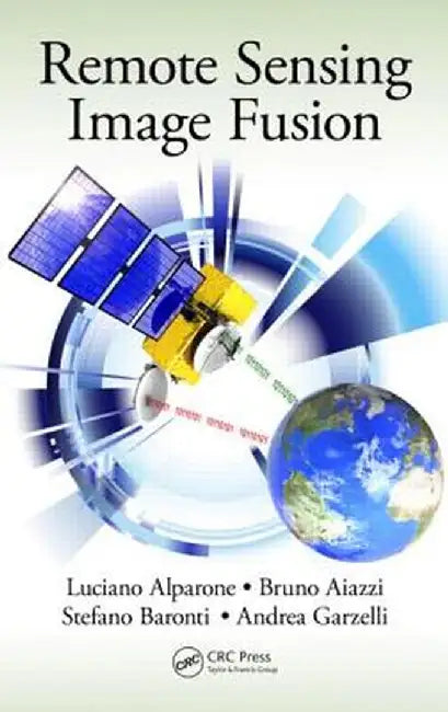 Remote Sensing Image Fusion by Luciano Alparone