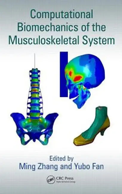 Computational Biomechanics of the Musculoskeletal System by Ming Zhang