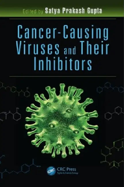 Cancer-Causing Viruses and Their Inhibitors by Satya Prakash Gupta
