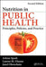 Nutrition in Public Health: Principles, Policies, and Practice by Arlene Spark