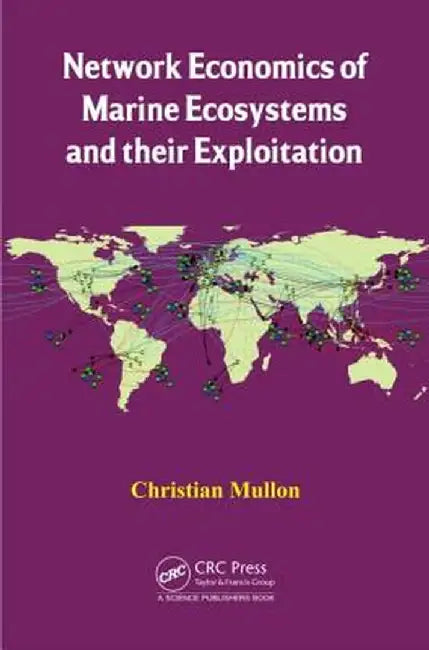 Network Economics Of Marine Ecosystems And Their Exploitation by Christian Mullon