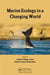 Marine Ecology in a Changing World by Andrés Hugo Arias