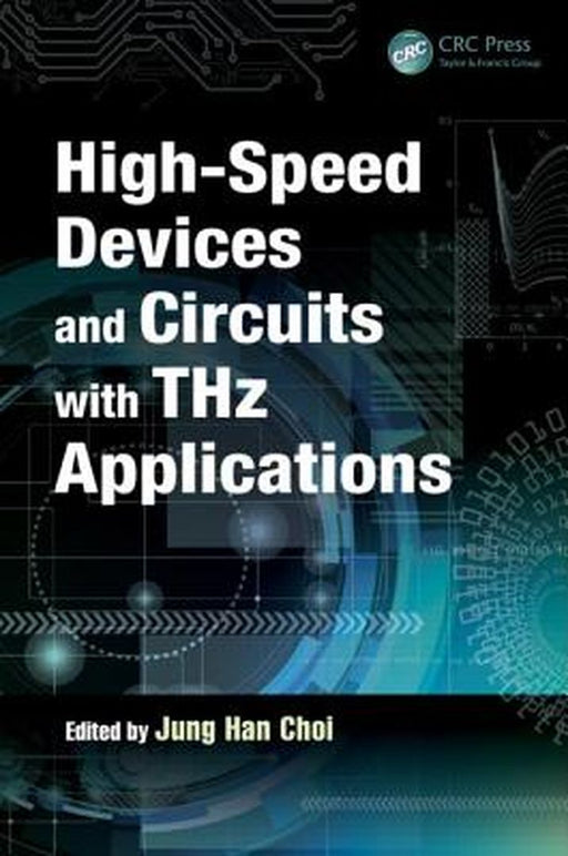 High-Speed Devices And Circuits With Thz Applications by Jung Han Choi