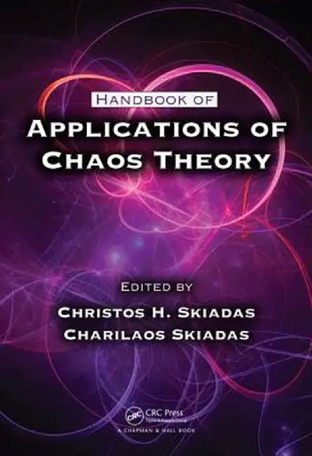 Handbook of Applications of Chaos Theory by Christos H. Skiadas