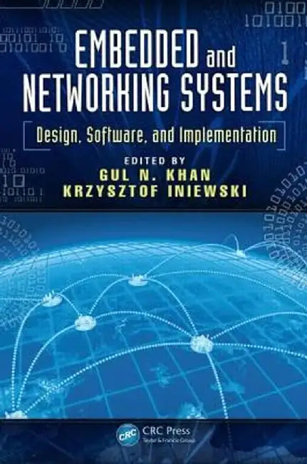 Embedded and Networking Systems: Design, Software, and Implementation by Gul N. Khan