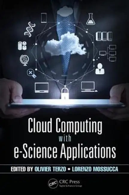 Cloud Computing with E-Science Applications by Olivier Terzo