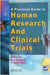 A Practical Guide to Human Research and Clinical Trials by M. U. R. Naidu