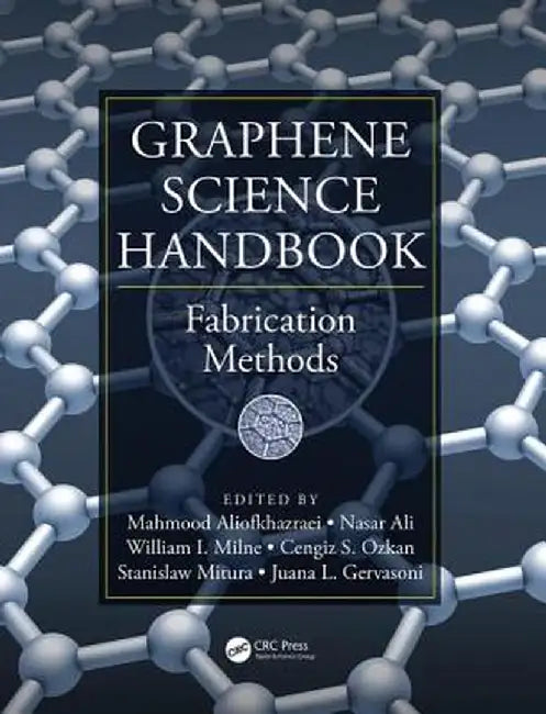 Graphene Science Handbook: Fabrication Methods by Mahmood Aliofkhazraei