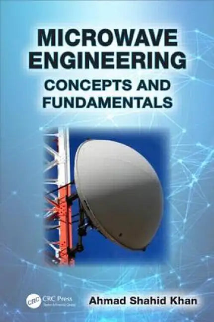 Microwave Engineering: Concepts and Fundamentals by Ahmad Shahid Khan