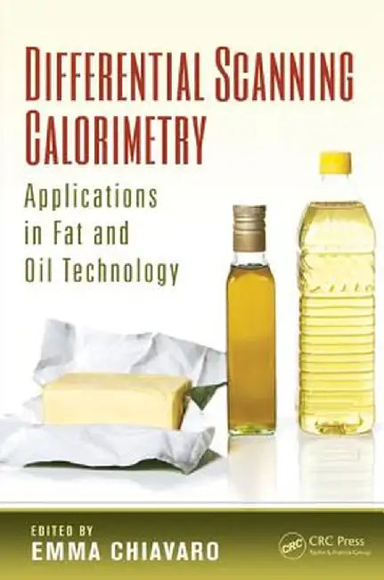 Differential Scanning Calorimetry: Applications in Fat and Oil Technology by Emma Chiavaro