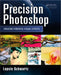 Precision Photoshop: Creating Powerful Visual Effects by Lopsie Schwartz