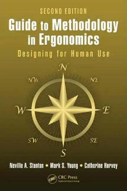 Guide to Methodology in Ergonomics: Designing for Human Use by Neville A. Stanton