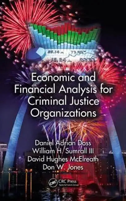 Economic and Financial Analysis for Criminal Justice Organizations by Daniel Adrian Doss