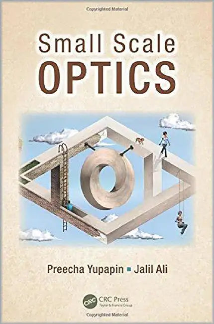 Small Scale Optics by Preecha Yupapin, Jalil Ali