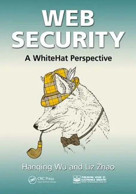 Web Security: A WhiteHat Perspective by Hanqing Wu