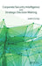 Corporate Security Intelligence and Strategic Decision Making by Justin Crump