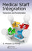 Medical Staff Integration: Transactions and Transformation by A. Michael La Penna