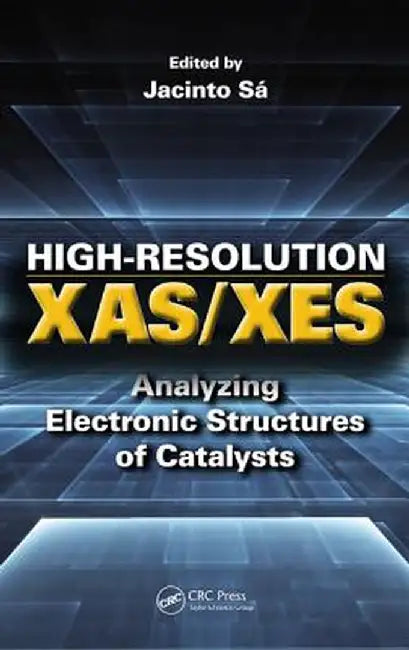 High-Resolution XAS/XES: Analyzing Electronic Structures of Catalysts by Jacinto Sa