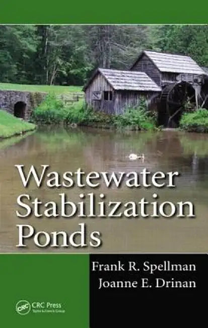 Wastewater Stabilization Ponds by Frank R. Spellman